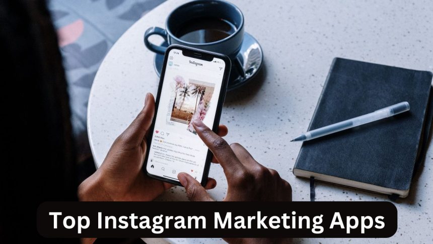 Top Instagram Marketing Apps