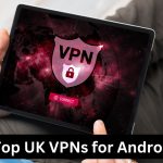 Top UK VPNs for Android